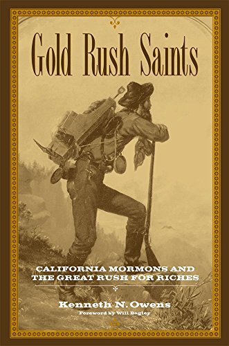 Stock image for Gold Rush Saints: California Mormons and the Great Rush for Riches. Kingdom in the West: The Mormons and the American Frontier. Volume 7. for sale by Orrin Schwab Books