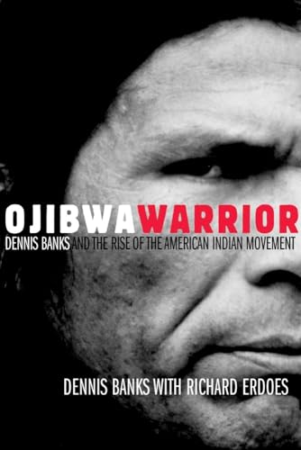Ojibwa Warrior: Dennis Banks and the Rise of the American Indian Movement (9780806136912) by Banks, Dennis