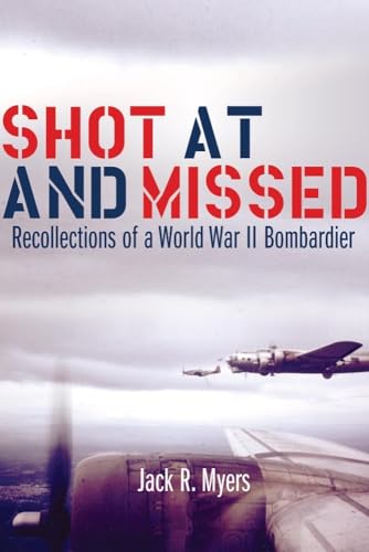 9780806136950: Shot at and Missed: Recollections of a World War II Bombardier