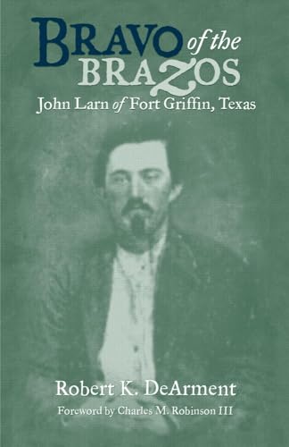 9780806137148: Bravo of the Brazos: John Larn of Fort Griffin, Texas