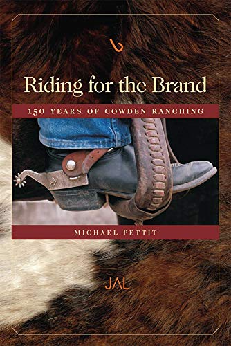 Stock image for Riding for the Brand: 150 Years of Cowden Ranching for sale by Half Price Books Inc.