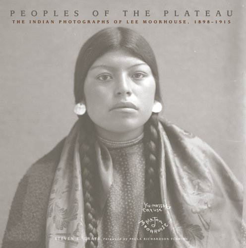 Beispielbild fr Peoples of the Plateau: The Indian Photographs of Lee Moorhouse, 1898-1915 (The Western Legacies Series) zum Verkauf von HPB-Red