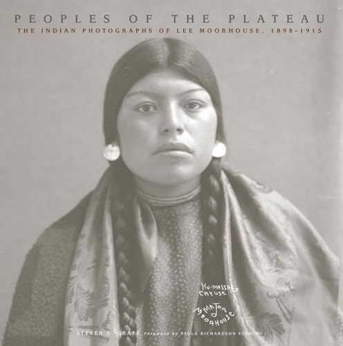 Beispielbild fr Peoples of the Plateau: The Indian Photographs of Lee Moorhouse, 1898 "1915 (Volume 2) (The Western Legacies Series) zum Verkauf von HPB-Movies