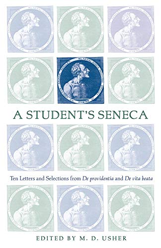 Beispielbild fr A Student's Seneca: Ten Letters and Selections from De Providentia and De Vita Beata zum Verkauf von Indiana Book Company
