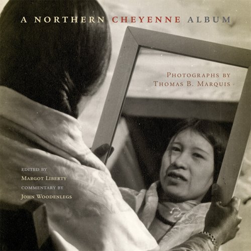 Beispielbild fr A Northern Cheyenne Album: Photographs by Thomas B. Marquis zum Verkauf von Zoom Books Company