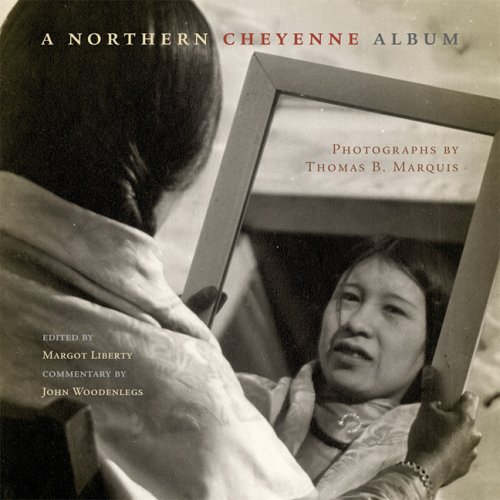 Stock image for A Northern Cheyenne Album: Photographs by Thomas B. Marquis for sale by Zoom Books Company