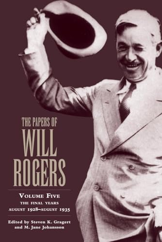 THE PAPERS OF WILL ROGERS; VOLUME FIVE; THE FINAL YEARS AUGUST 1928 - AUGUST 1935