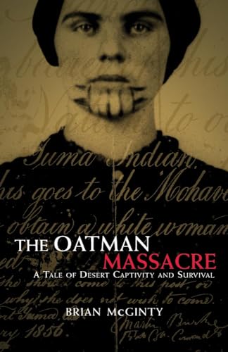 9780806137704: The Oatman Massacre: A Tale of Desert Captivity and Survival