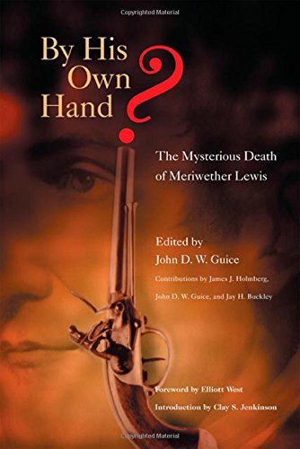 Stock image for By His Own Hand?: The Mysterious Death of Meriwether Lewis for sale by Ergodebooks