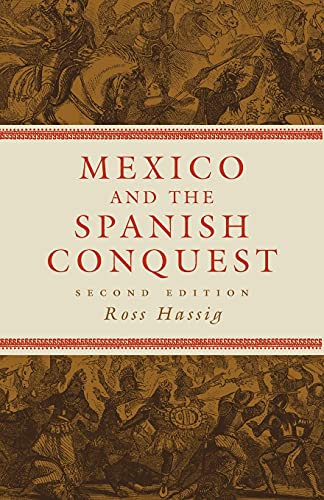Mexico and the Spanish Conquest - Hassig, Ross