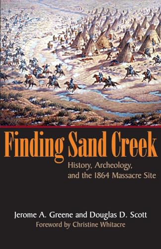 Beispielbild fr Finding Sand Creek: History, Archeology, and the 1864 Massacre Site zum Verkauf von Midtown Scholar Bookstore