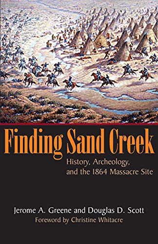Imagen de archivo de Finding Sand Creek: History, Archeology, and the 1864 Massacre Site a la venta por ThriftBooks-Dallas