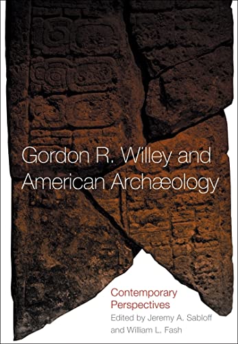 Stock image for Gordon R. Willey and American Archaeology for sale by Blackwell's