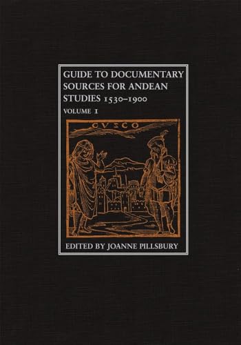 Beispielbild fr Guide to Documentary Sources for Andean Studies, 1530?1900: Volume 1 (Volume 1) zum Verkauf von Lucky's Textbooks