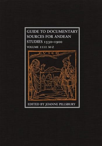 Beispielbild fr Guide to Documentary Sources for Andean Studies, 1530?1900: Volume 3 (Volume 3) zum Verkauf von Lucky's Textbooks