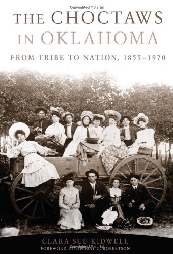 Stock image for The Choctaws in Oklahoma: From Tribe to Nation, 1855-1970 for sale by ThriftBooks-Atlanta