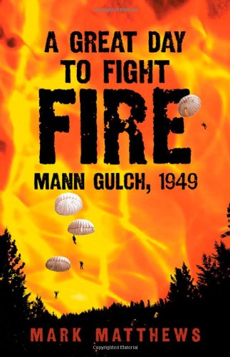 9780806138572: A Great Day to Fight Fire: Mann Gulch, 1949