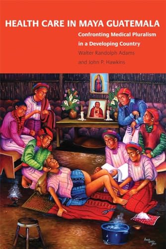 9780806138596: Health Care in Maya Guatemala: Confronting Medical Pluralism in a Developing Country