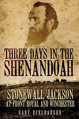 9780806138862: Three Days in the Shenandoah: Stonewall Jackson at Front Royal and Winchester (Volume 14) (Campaigns and Commanders Series)