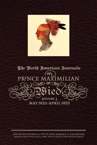 Imagen de archivo de The North American Journals of Prince Maxililian of Wied May 1832-April 1833 a la venta por Arader Galleries of Philadelphia, PA