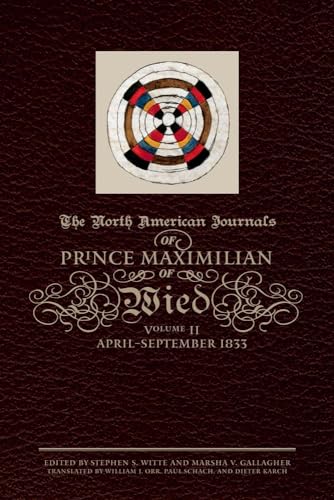 Imagen de archivo de The North American Journals of Prince Maximilian of Wied; Volume 2 April-September 1833 a la venta por BISON BOOKS - ABAC/ILAB