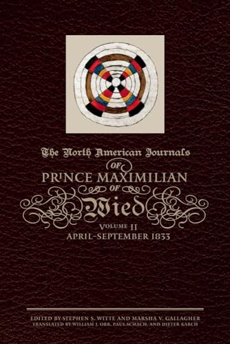 9780806139234: The North American Journals of Prince Maximilian of Wied: April–September 1833 (Volume 2)