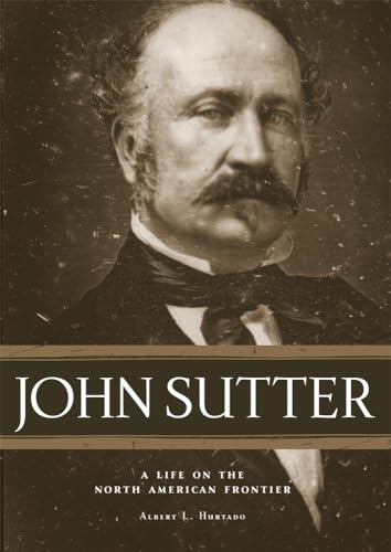 Beispielbild fr John Sutter a Life on The North American Frontier zum Verkauf von 4 THE WORLD RESOURCE DISTRIBUTORS