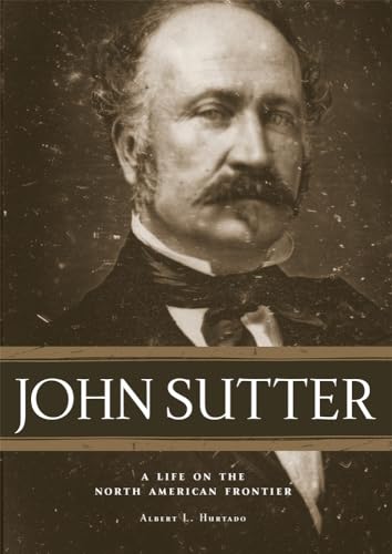 9780806139296: John Sutter: A Life on the North American Frontier