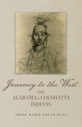 Journey to the West: The Alabama and Coushatta Indians (Volume 256) (The Civilization of the Amer...