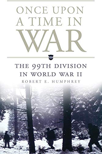 Stock image for Once Upon a Time in War: The 99th Division in World War II (Volume 18) (Campaigns and Commanders Series) for sale by BooksRun