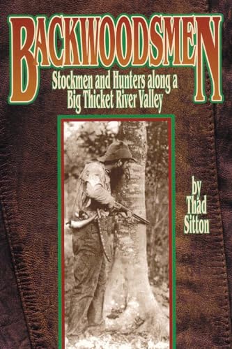 Stock image for Backwoodsmen: Stockmen and Hunters along a Big Thicket River Valley for sale by HPB-Emerald