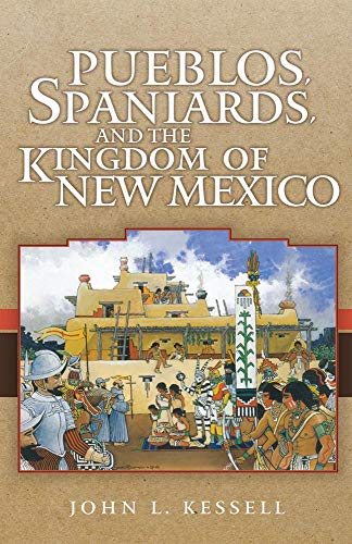 Imagen de archivo de PUEBLOS, SPANIARDS, AND THE KINGDOM OF NEW MEXICO a la venta por David H. Gerber Books (gerberbooks)