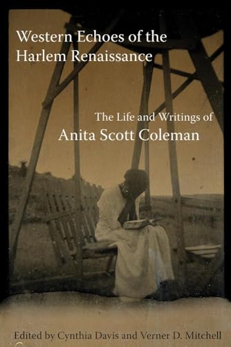 Western Echoes Of The Harlem Renaissance: The Life And Writings Of Anita Scott Coleman.
