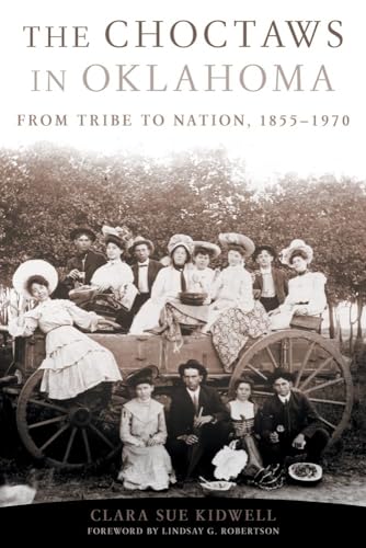 9780806140063: The Choctaws in Oklahoma: From Tribe to Nation, 1855–1970 (Volume 2) (American Indian Law and Policy Series)