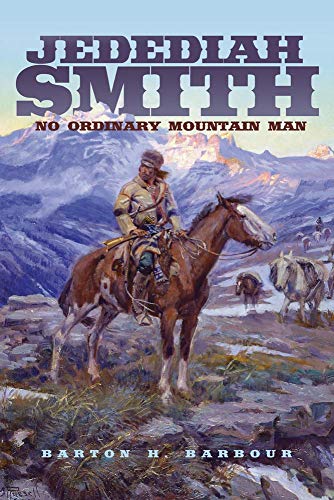9780806140117: Jedediah Smith: No Ordinary Mountain Man (The Oklahoma Western Biographies)