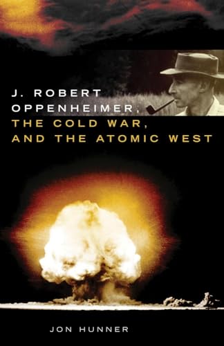 Stock image for J. Robert Oppenheimer, the Cold War, and the Atomic West for sale by PBShop.store US