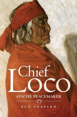 Beispielbild fr Chief Loco: Apache Peacemaker: 260 (The Civilization of the American Indian Series) zum Verkauf von Bahamut Media