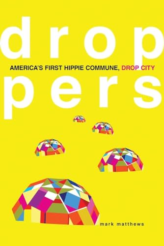 Beispielbild fr Droppers: Americas First Hippie Commune, Drop City zum Verkauf von BooksRun