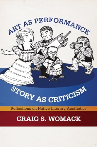 Beispielbild fr Art as Performance, Story as Criticism : Reflections on Native Literary Aesthetics zum Verkauf von Better World Books