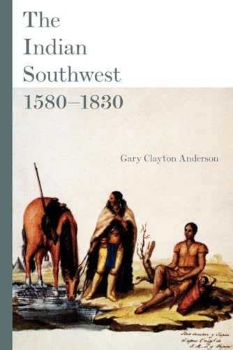 Stock image for The Indian Southwest, 1580 "1830: Ethnogenesis and Reinvention (Volume 232) (The Civilization of the American Indian Series) for sale by HPB-Red