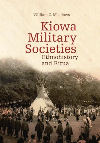 Kiowa Military Societies: Ethnohistory And Ritual.