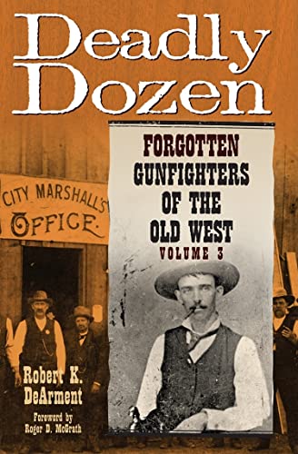 Stock image for Deadly Dozen: Forgotten Gunfighters of the Old West, Vol. 3 (Volume 3) for sale by HPB-Red