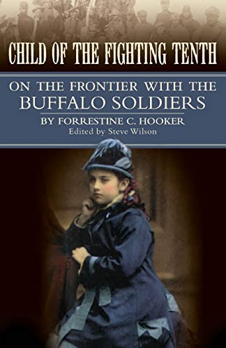 Beispielbild fr Child of the Fighting Tenth: On the Frontier with the Buffalo Soldiers zum Verkauf von Housing Works Online Bookstore