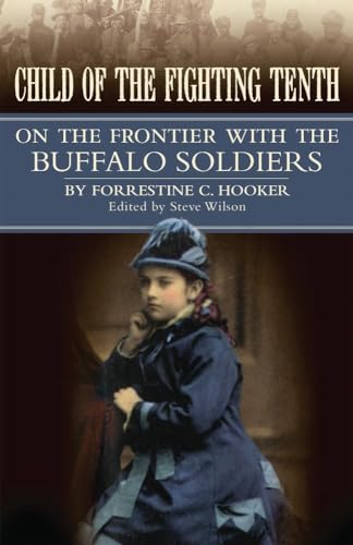 Imagen de archivo de Child of the Fighting Tenth: On the Frontier with the Buffalo Soldiers a la venta por Housing Works Online Bookstore