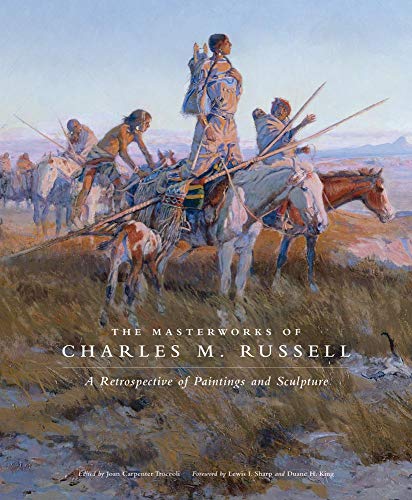 Stock image for The Masterworks of Charles M. Russell: A Retrospective of Paintings and Sculpture (Volume 6) (The Charles M. Russell Center Series on Art and Photography of the American West) for sale by Magus Books Seattle