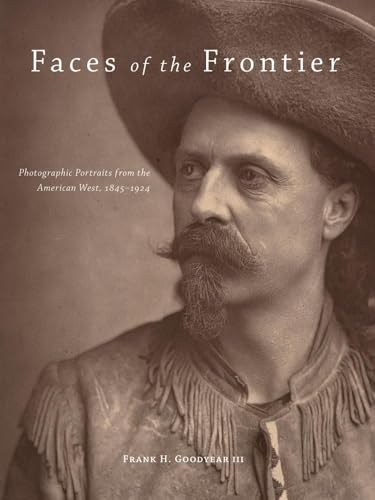 Stock image for Faces of the Frontier : Photographic Portraits from the American West, 1845-1924 for sale by Better World Books