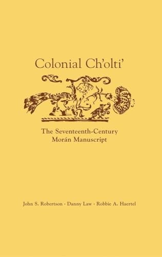 COLONIAL CHOLTI. the seventeenth century Moran manuscript.