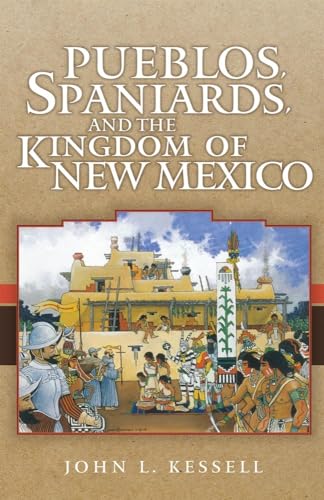 Imagen de archivo de Pueblos, Spaniards, and the Kingdom of New Mexico a la venta por SecondSale