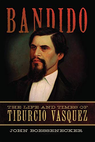 Bandido, The Life and Times of Tiburco Vasquez