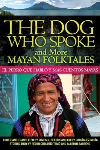 Beispielbild fr The Dog Who Spoke and More Mayan Folktales: El perro que habló y más cuentos mayas zum Verkauf von -OnTimeBooks-